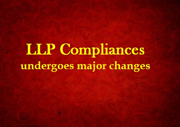 LLP Compliances undergoes major changes