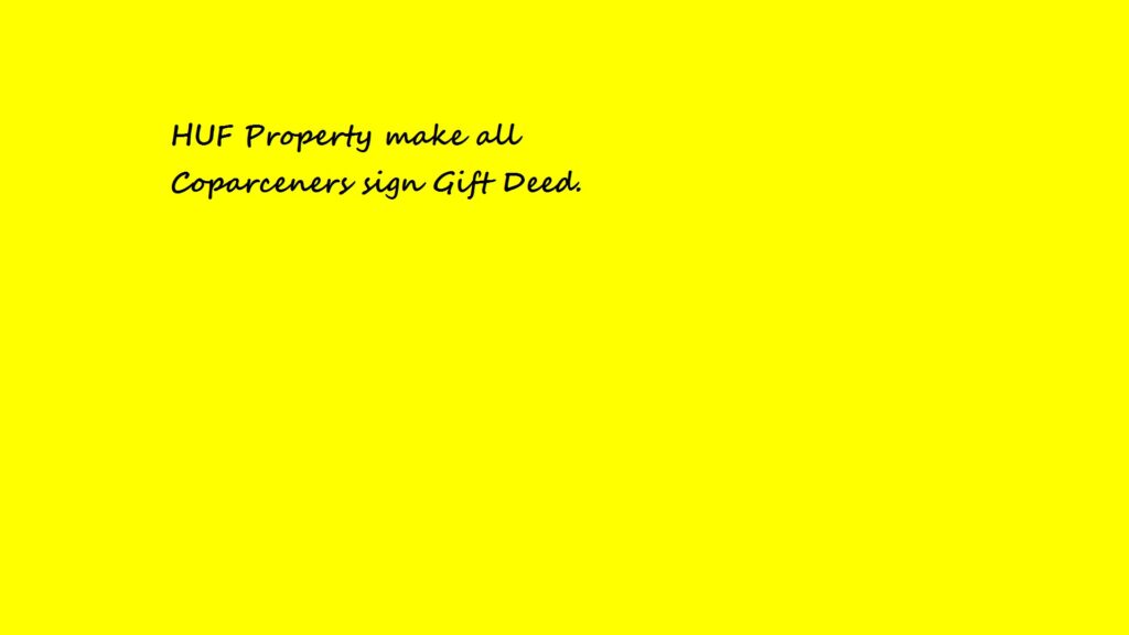 HUF Property make all Coparceners sign Gift Deed.